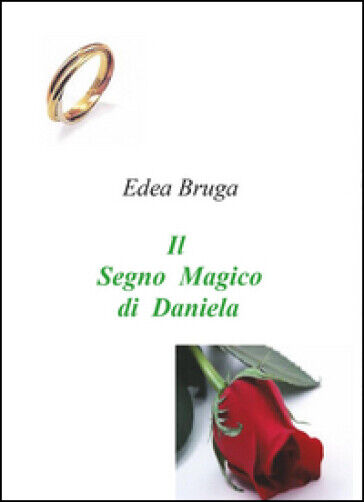 Il segno magico di Daniela  di Edea Bruga,  2015,  Youcanprint libro usato