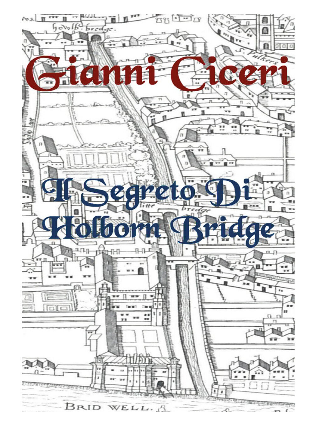 Il segreto di Holborn Bridge di Gianni Ciceri,  2021,  Youcanprint libro usato