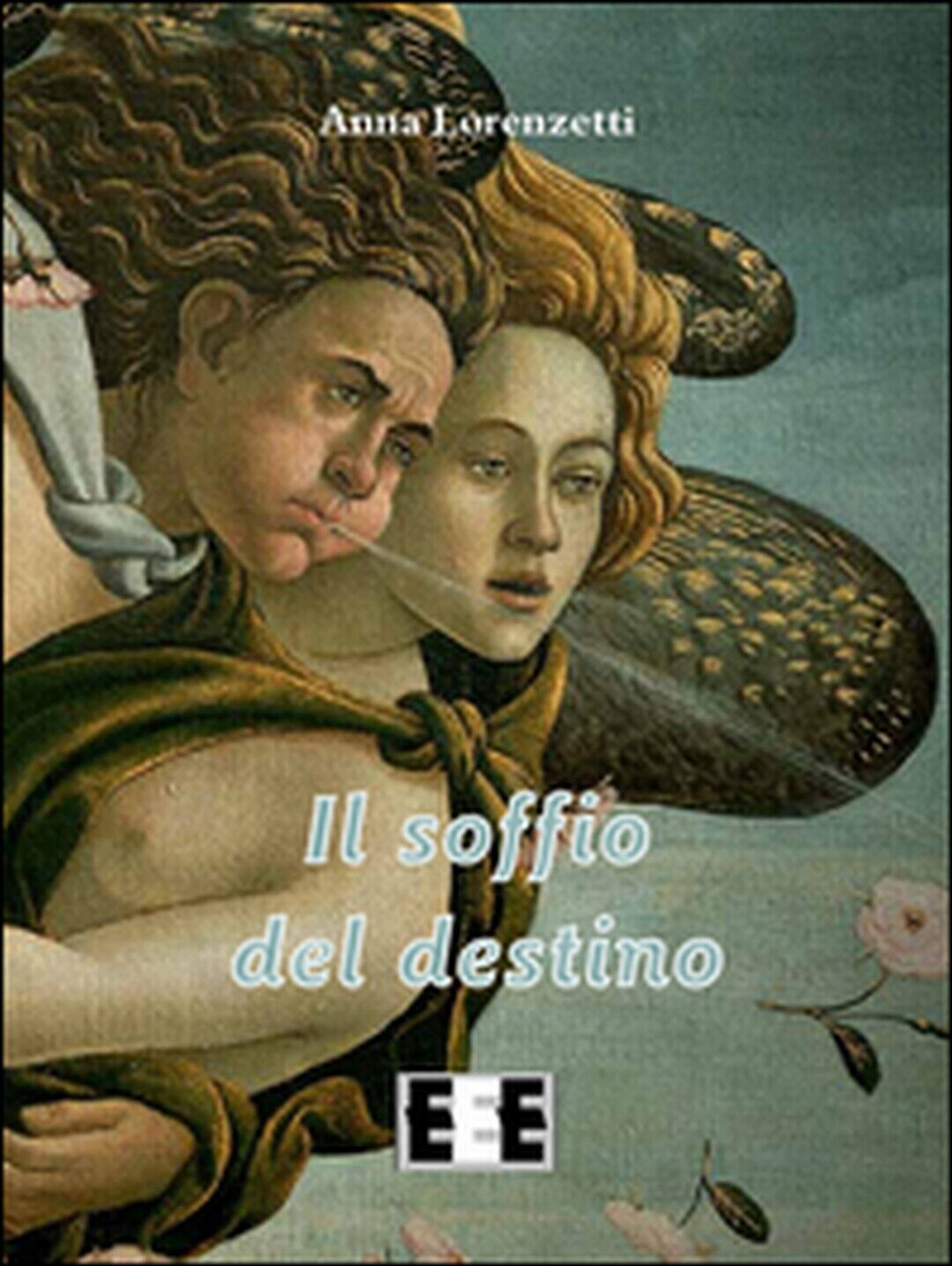 Il soffio del destino  di Lorenzetti Anna,  2016,  Eee-edizioni Esordienti libro usato