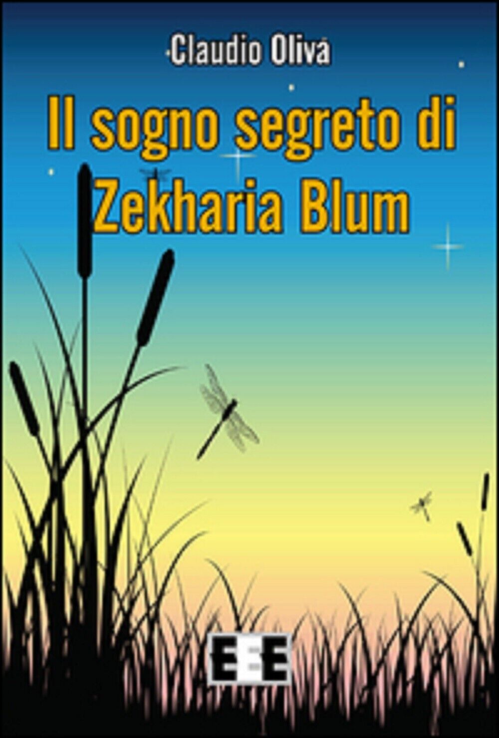 Il sogno segreto di Zekharia Blum - Claudio Oliva,  2015,  Eee-edizioni libro usato