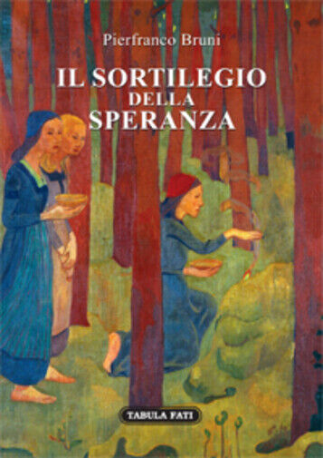 Il sortilegio della speranza di Pierfranco Bruni, 2019, Tabula Fati libro usato