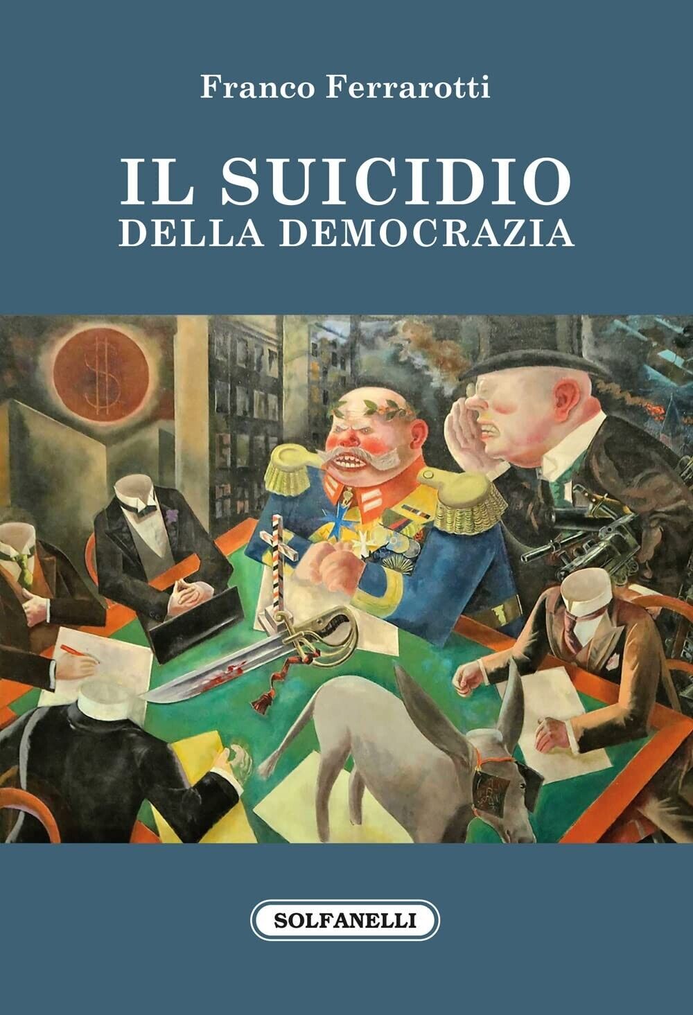 Il suicidio della democrazia di Franco Ferrarotti, 2022, Solfanelli libro usato