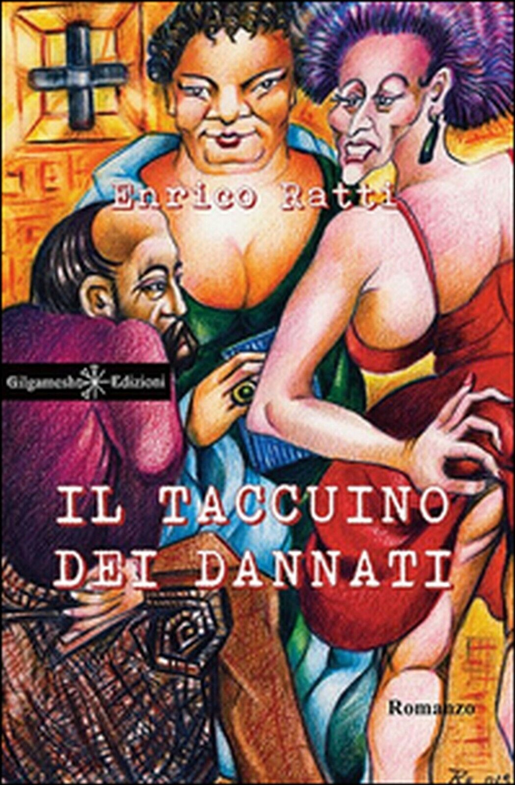 Il taccuino dei dannati  di Enrico Ratti,  2016,  Gilgamesh Edizioni libro usato