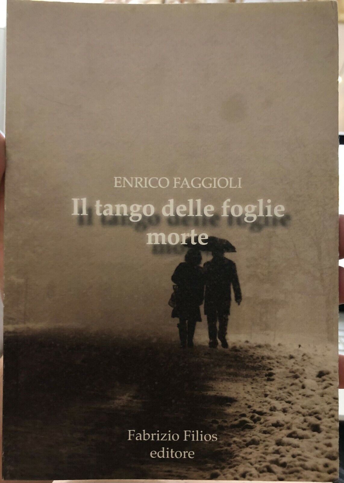 Il tango delle foglie morte di Enrico Faggioli,  2011,  Fabrizio Filios Editore libro usato