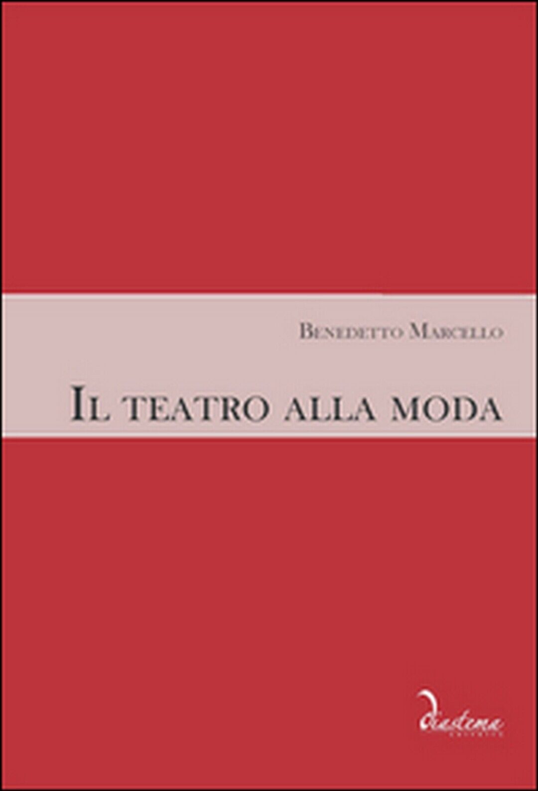 Il teatro alla moda  di Benedetto Marcello, M. Geremia, M. Bizzarini, F. Foresti libro usato