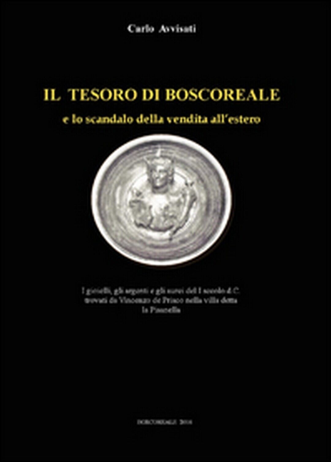 Il tesoro di Boscoreale e lo scandalo della vendita alL'estero, Carlo Avvisati libro usato