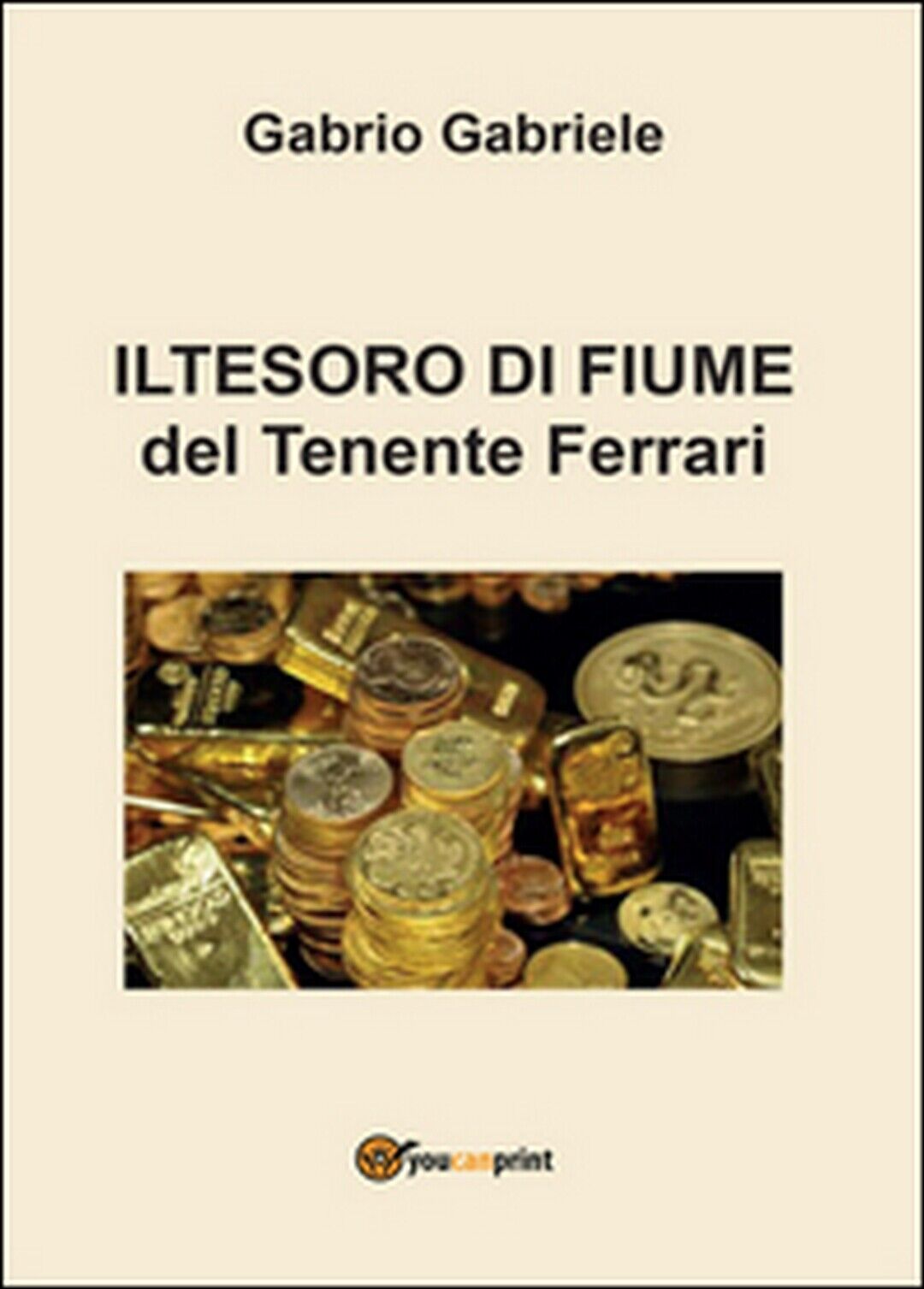 Il tesoro di Fiume del Tenente Ferrari  di Gabriele Gabrio,  2016,  Youcanprint libro usato