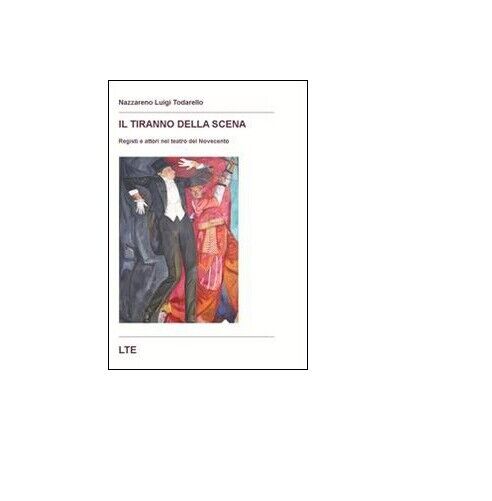 Il tiranno della scena - Nazzareno L. Todarello,  2010 libro usato