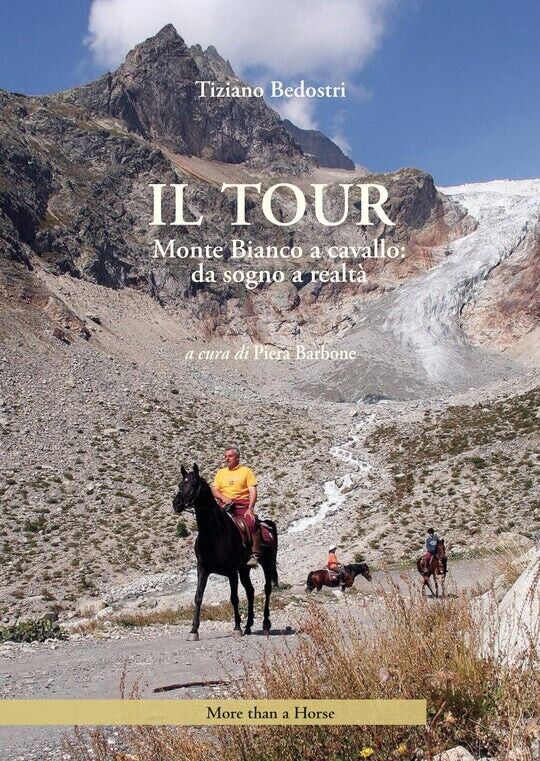 Il tour. Monte Bianco a cavallo: da sogno a realt? di Tiziano Bedostri, 2023,  libro usato