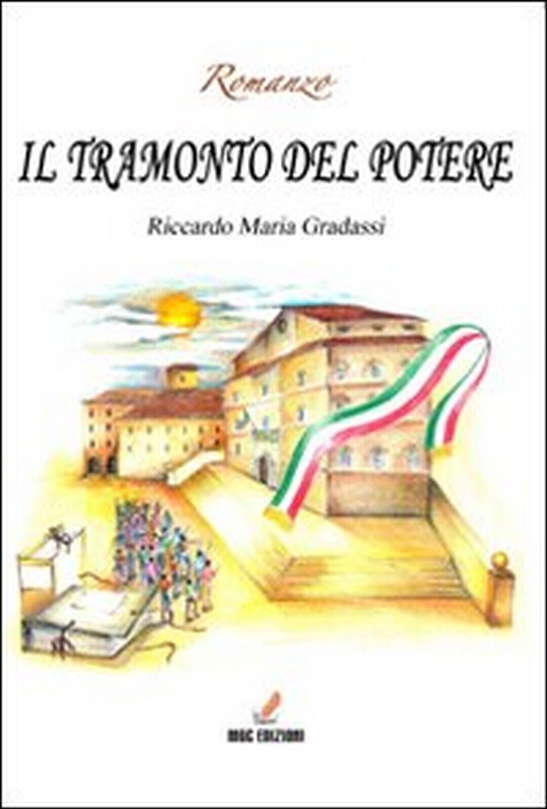 Il tramonto del potere  di Riccardo Maria Gradassi,  2012,  Mgc Edizioni libro usato