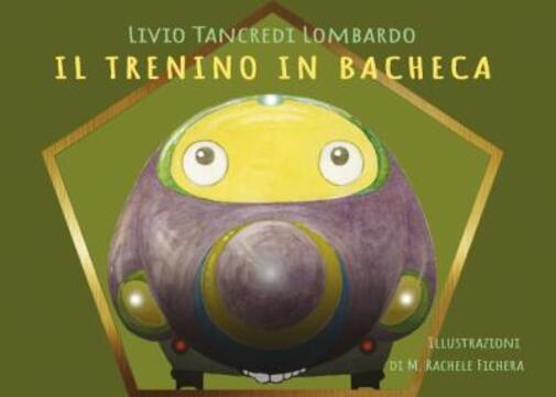 Il trenino in bacheca di Livio Tancredi Lombardo,  2022,  Youcanprint libro usato