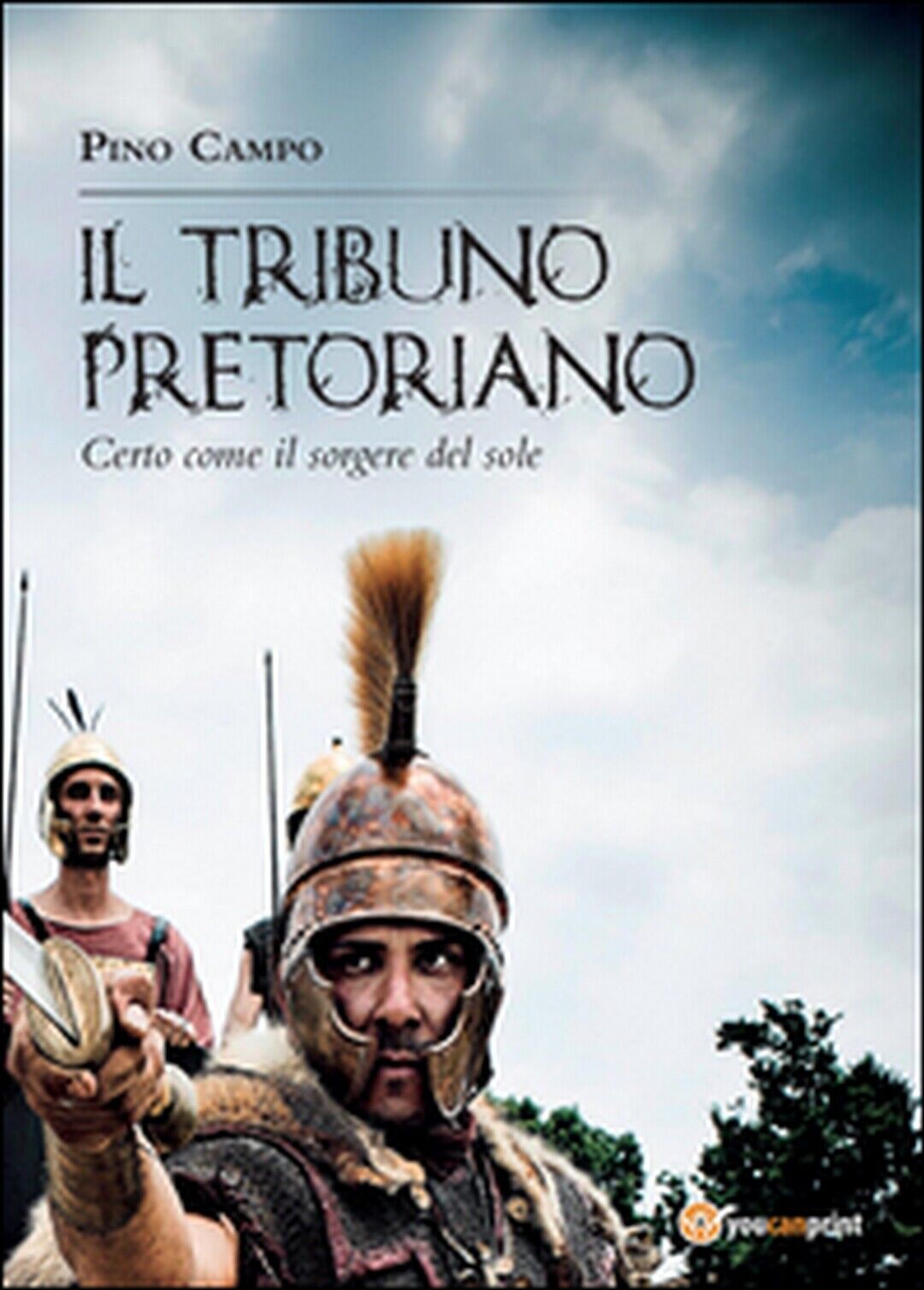 Il tribuno pretoriano  di Giuseppe Campo,  2015,  Youcanprint libro usato