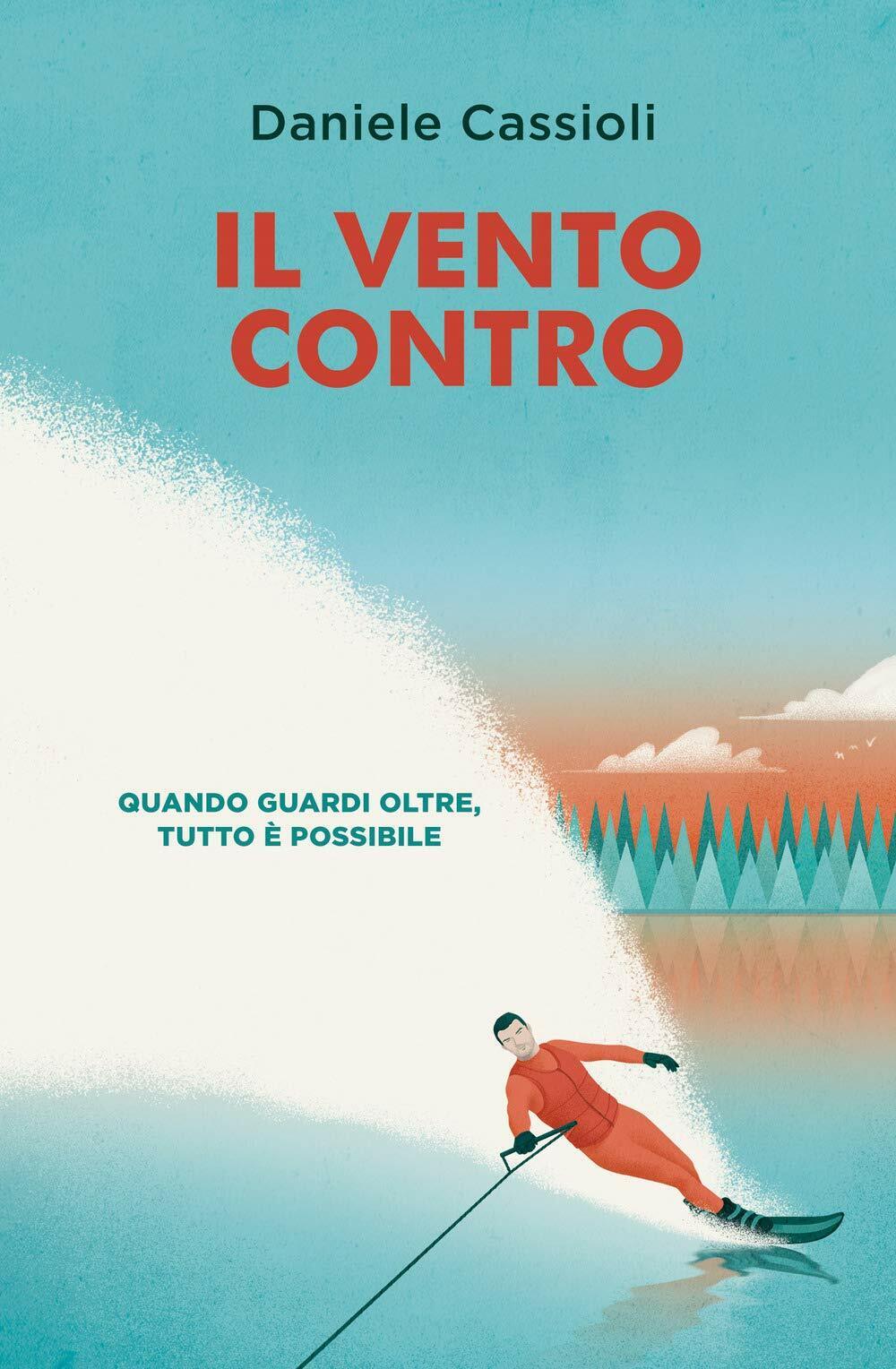 Il vento contro - Daniele Cassioli - De Agostini, 2018 libro usato