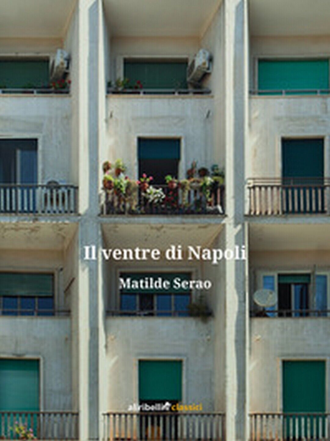 Il ventre di Napoli  di Serao Matilde,  2019,  Ali Ribelli Edizioni libro usato
