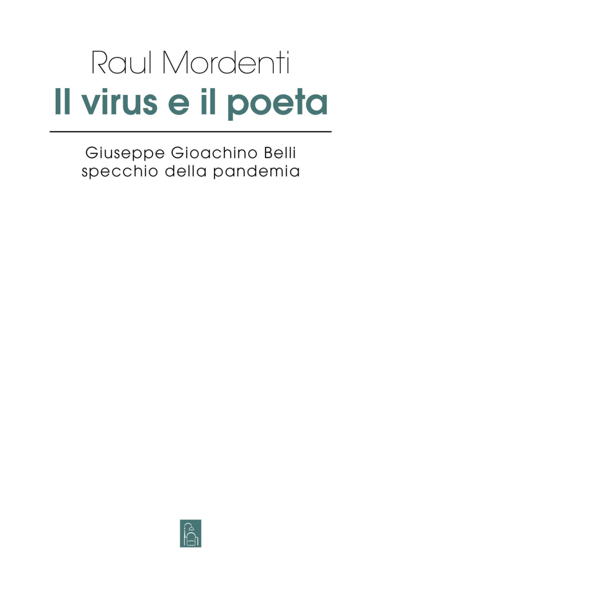 Il virus e il poeta. Giuseppe Gioachino Belli specchio della pandemia di Raul Mo libro usato