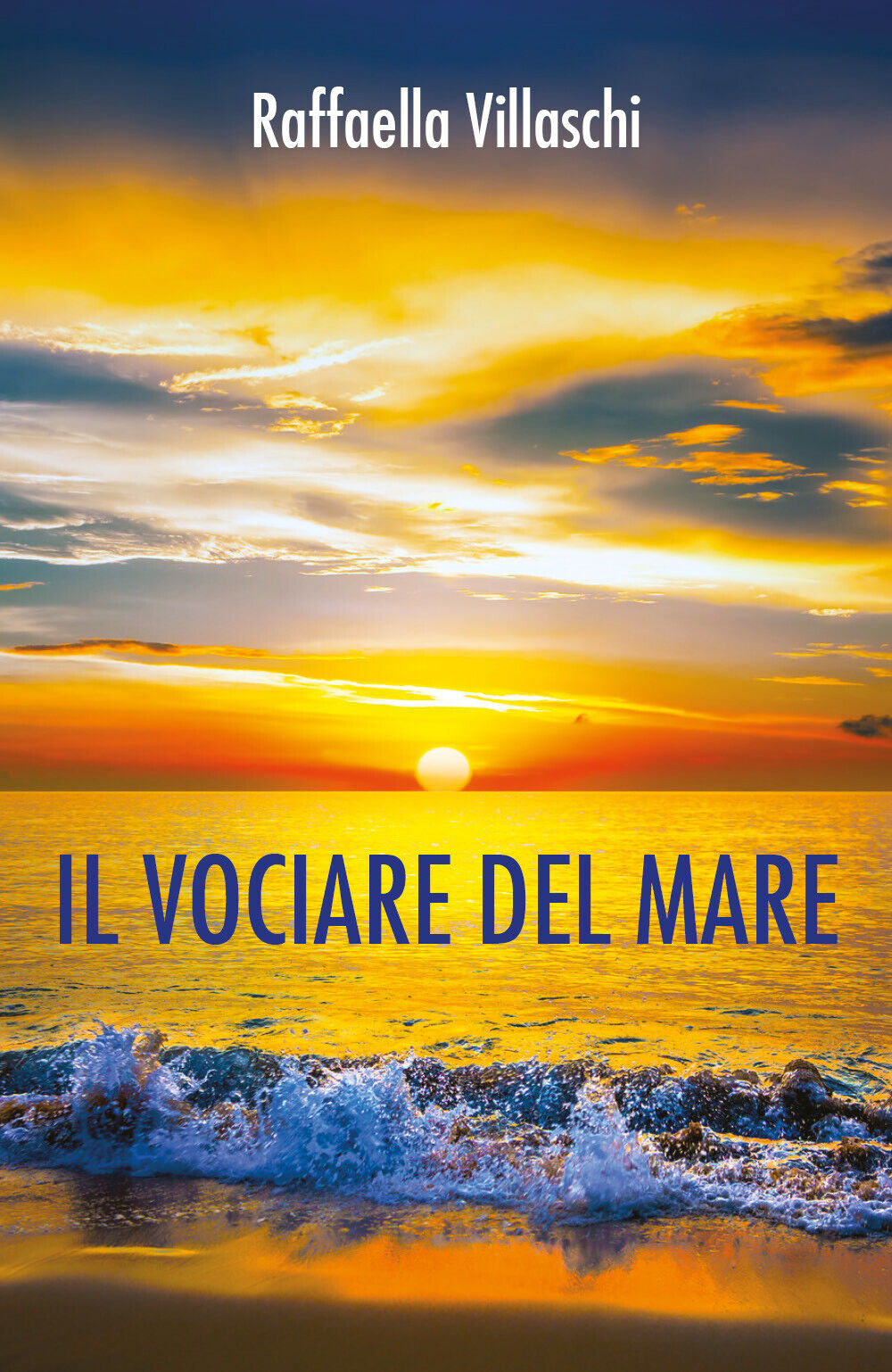Il vociare del mare,  di Raffaella Villaschi,  2017,  Youcanprint libro usato