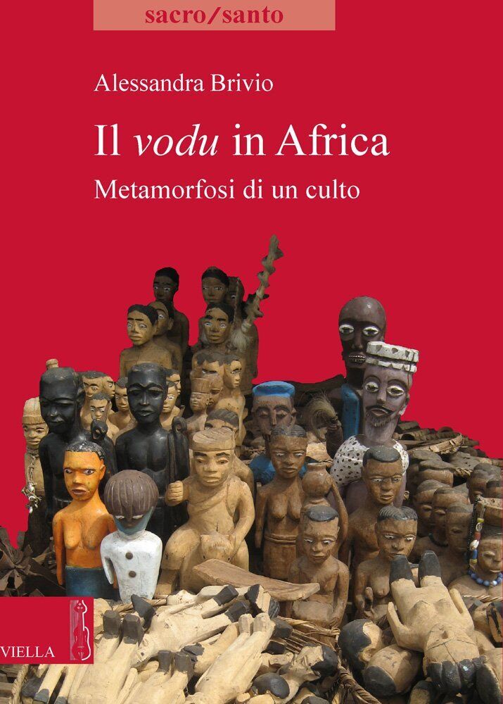 Il vodu in Africa. Metamorfosi di un culto - Alessandra Brivio - 2013 libro usato