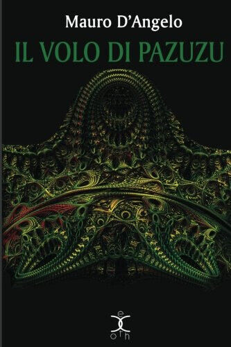 Il volo di Pazuzu: Volume 4 - Mauro D'Angelo - Kipple Officina Libraria, 2016 libro usato
