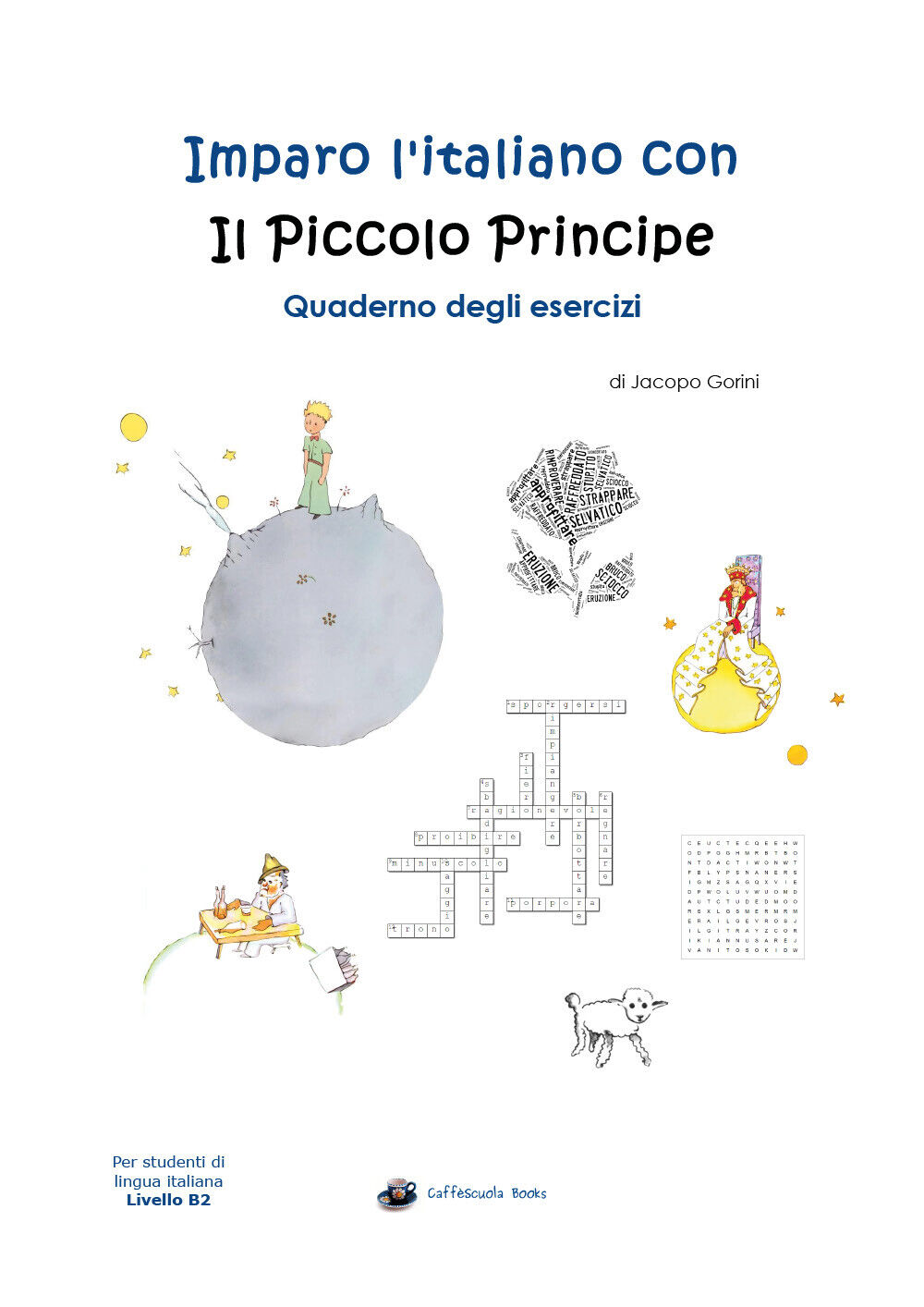 Imparo l'italiano con il Piccolo Principe: Quaderno degli esercizi-J. Gorini - P libro usato