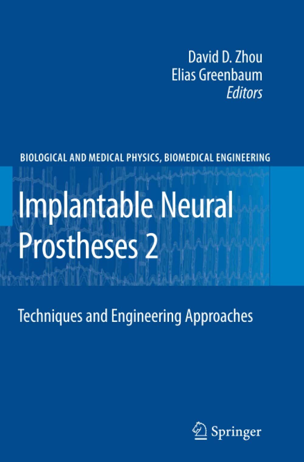 Implantable Neural Prostheses 2 - David Zhou - Springer, 2012 libro usato