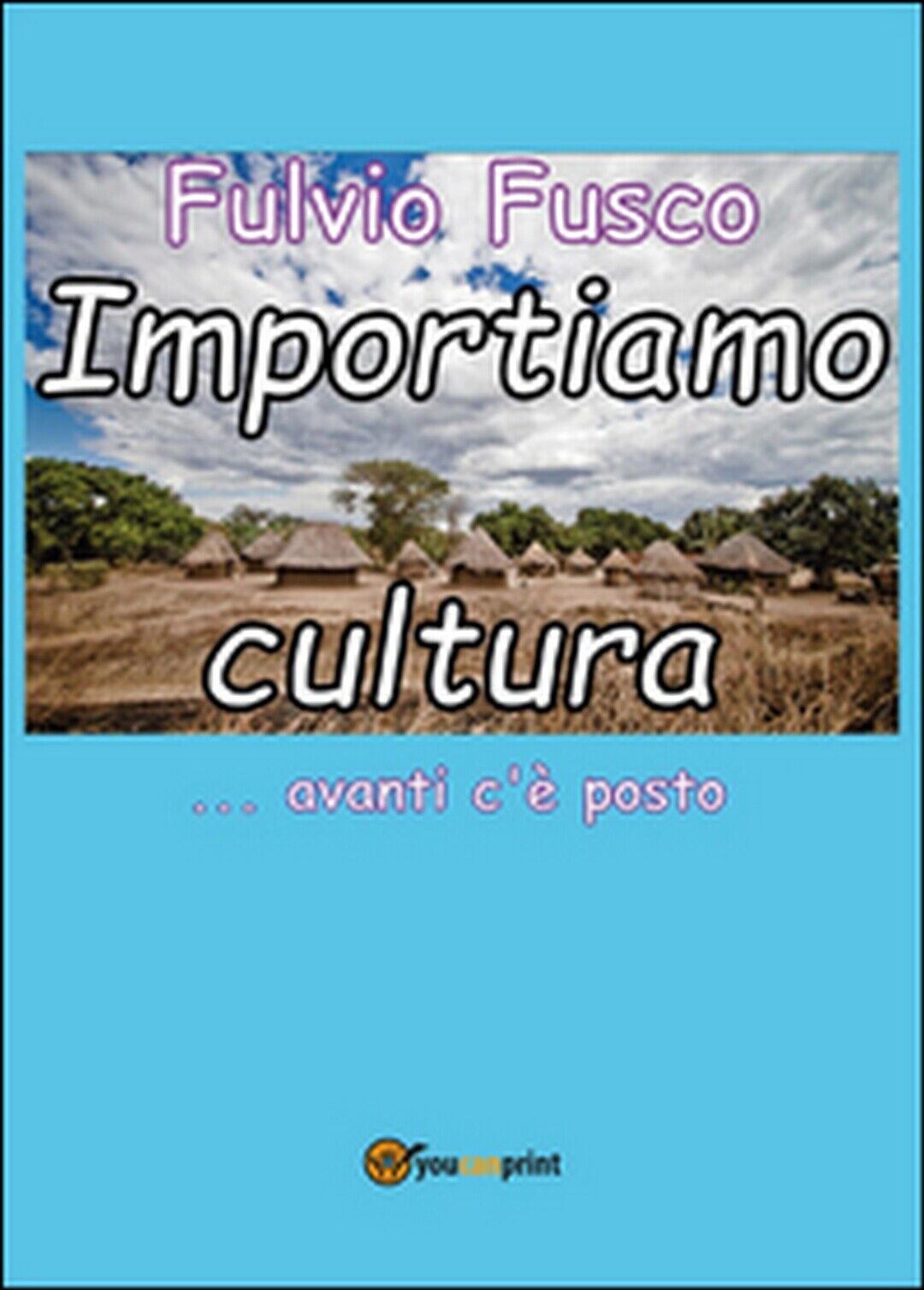 Importiamo cultura  di Fulvio Fusco,  2016,  Youcanprint libro usato