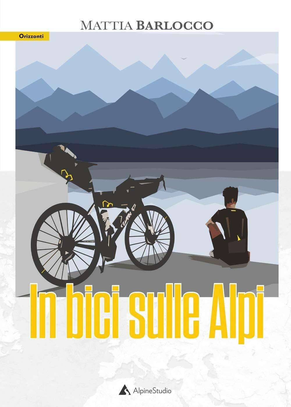 In bici sulle alpi - Mattia Barlocco - Alpine Studio, 2020 libro usato