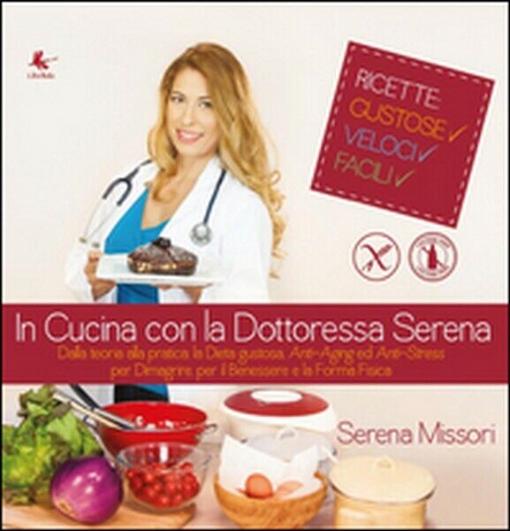 In cucina con la dottoressa Serena  di Serena Missori,  2014,  Libellula Edizion libro usato