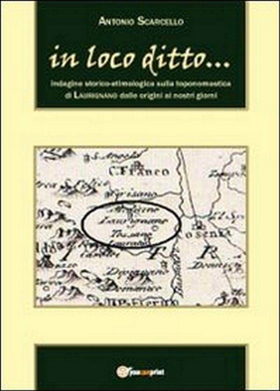 In loco ditto... Indagine storico-etimologica  di Antonio Scarcello,  2012 libro usato