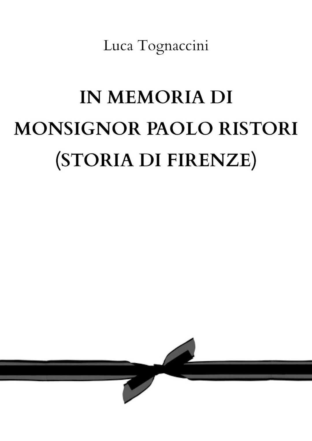 In memoria di Monsignor Paolo Ristori (STORIA DI FIRENZE)  di Luca Tognaccini  libro usato