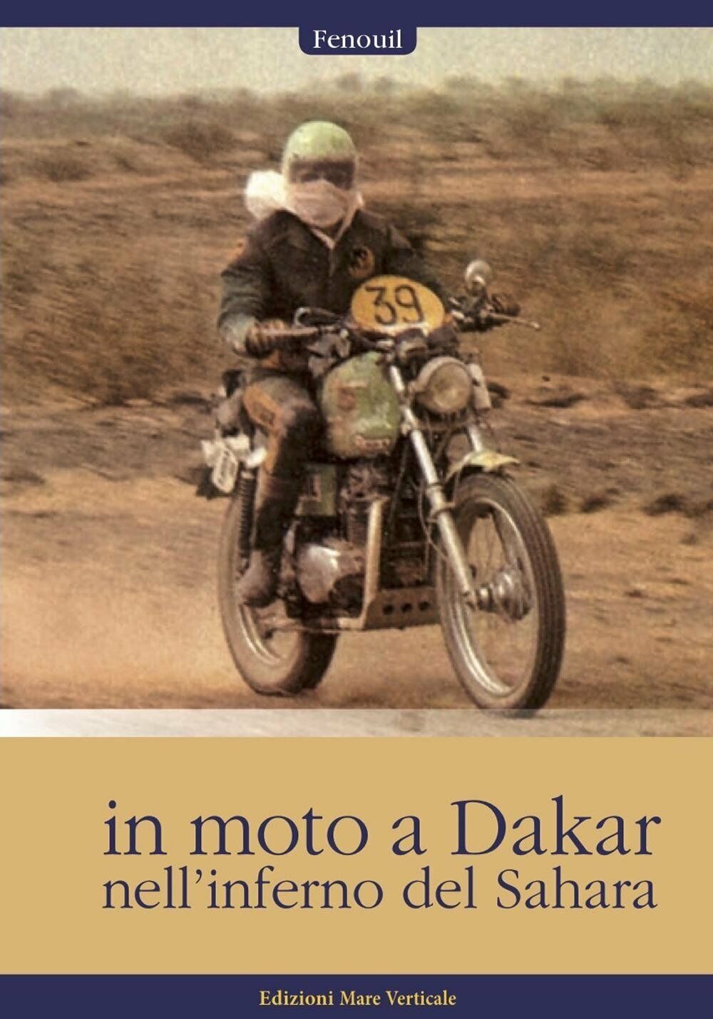 In moto a Dakar nell'inferno del Sahara - Fenouil - mare Verticale, 2016 libro usato