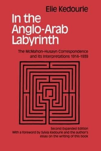 In the Anglo-Arab Labyrinth - Elie Kedouri - Routledge, 2000 libro usato