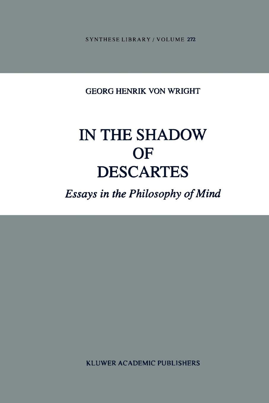 In the Shadow of Descartes - G. H. von Wright - Springer, 2010 libro usato
