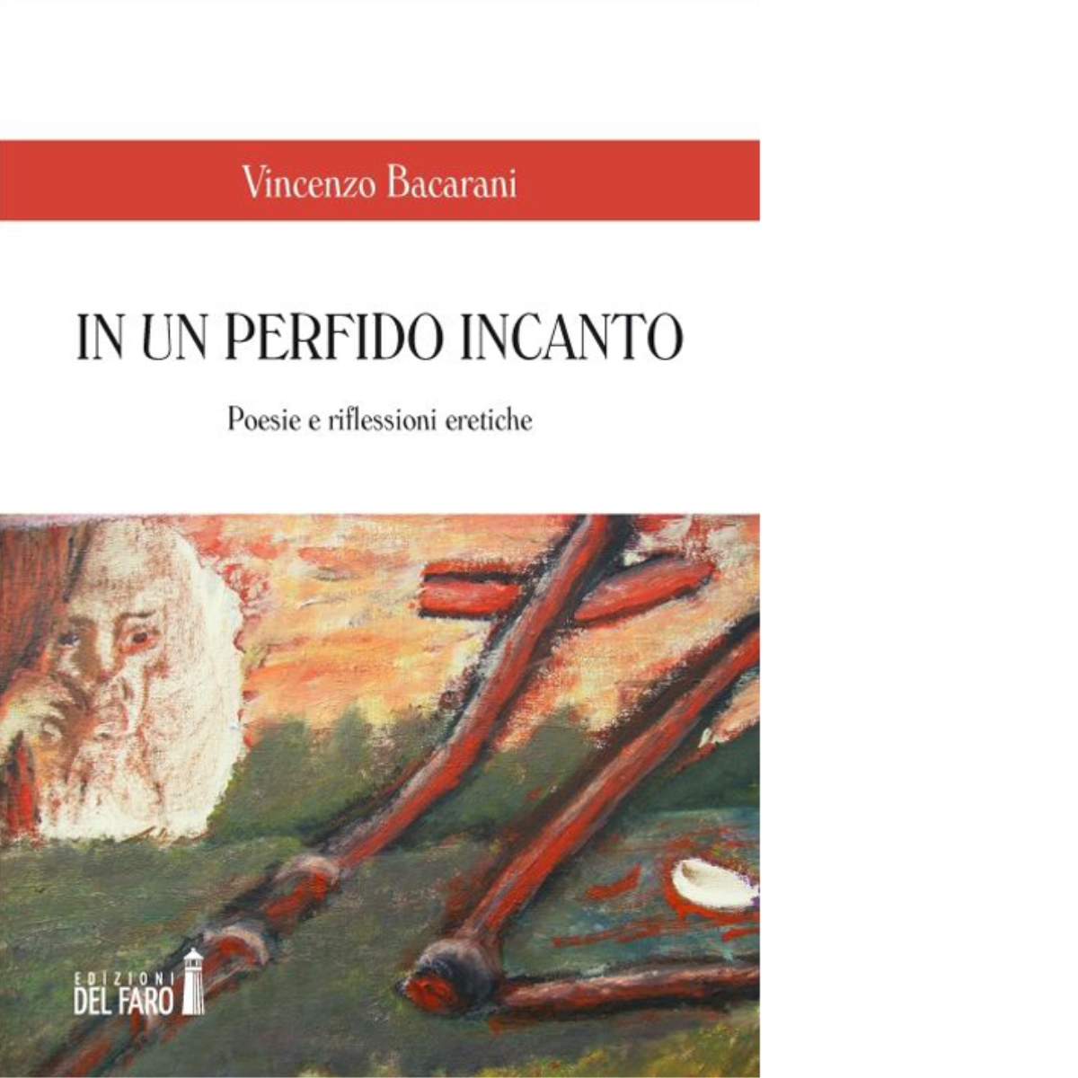 In un perfido incanto di Bacarani Vincenzo - Edizioni Del Faro, 2015 libro usato