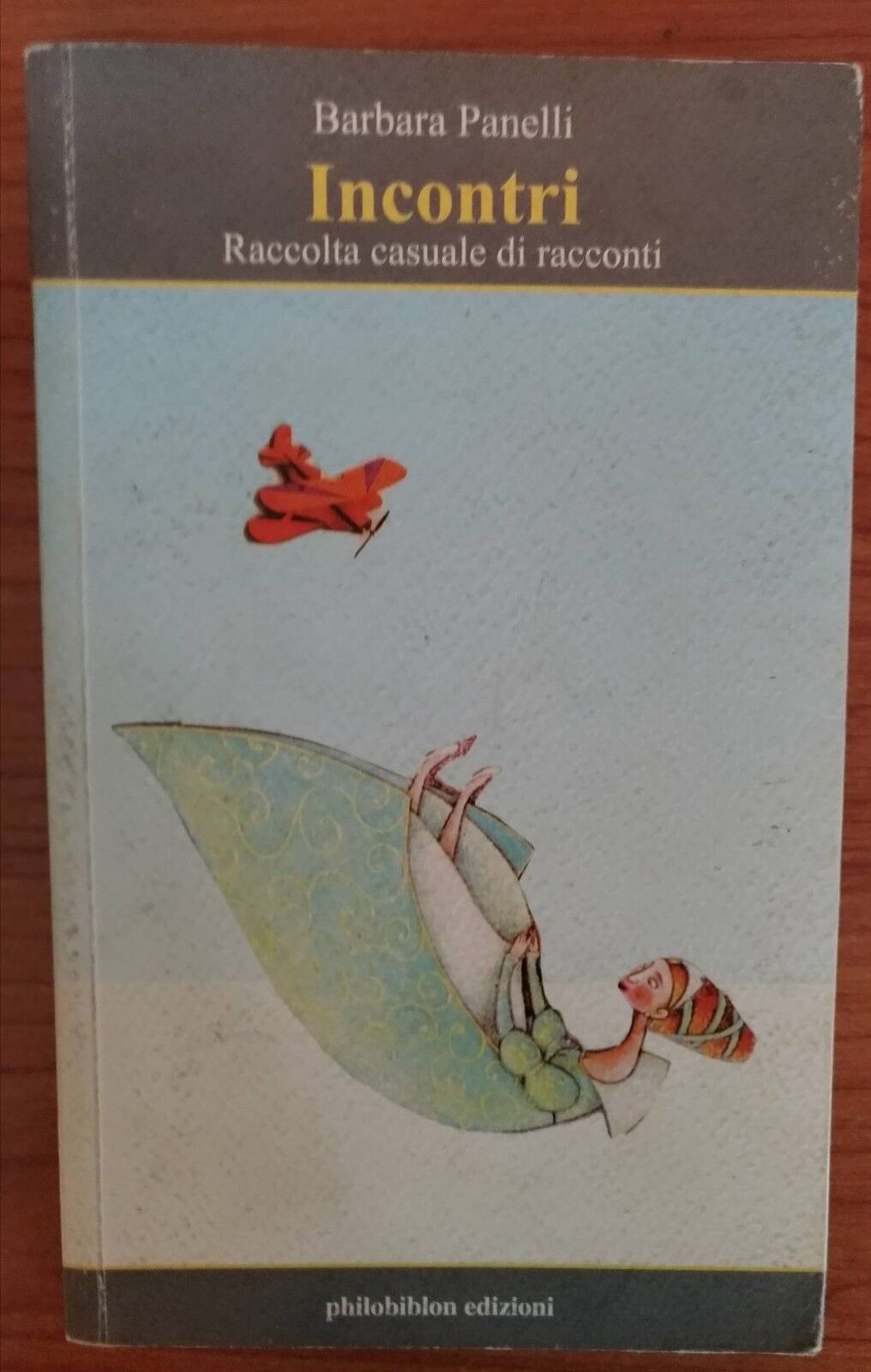 Incontri Raccolta casuale di racconti -Barbara Panelli,2008, Philobiblon -S libro usato