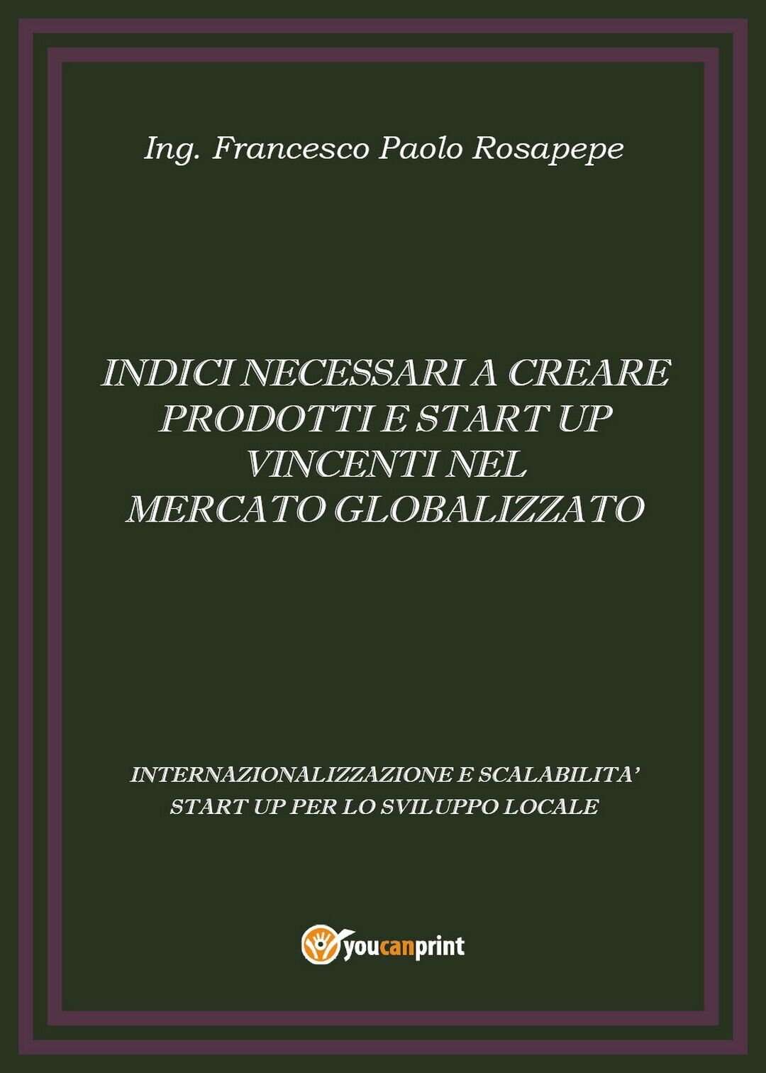 Indici necessari a creare prodotti e start up vincenti nel mercato globalizzato libro usato