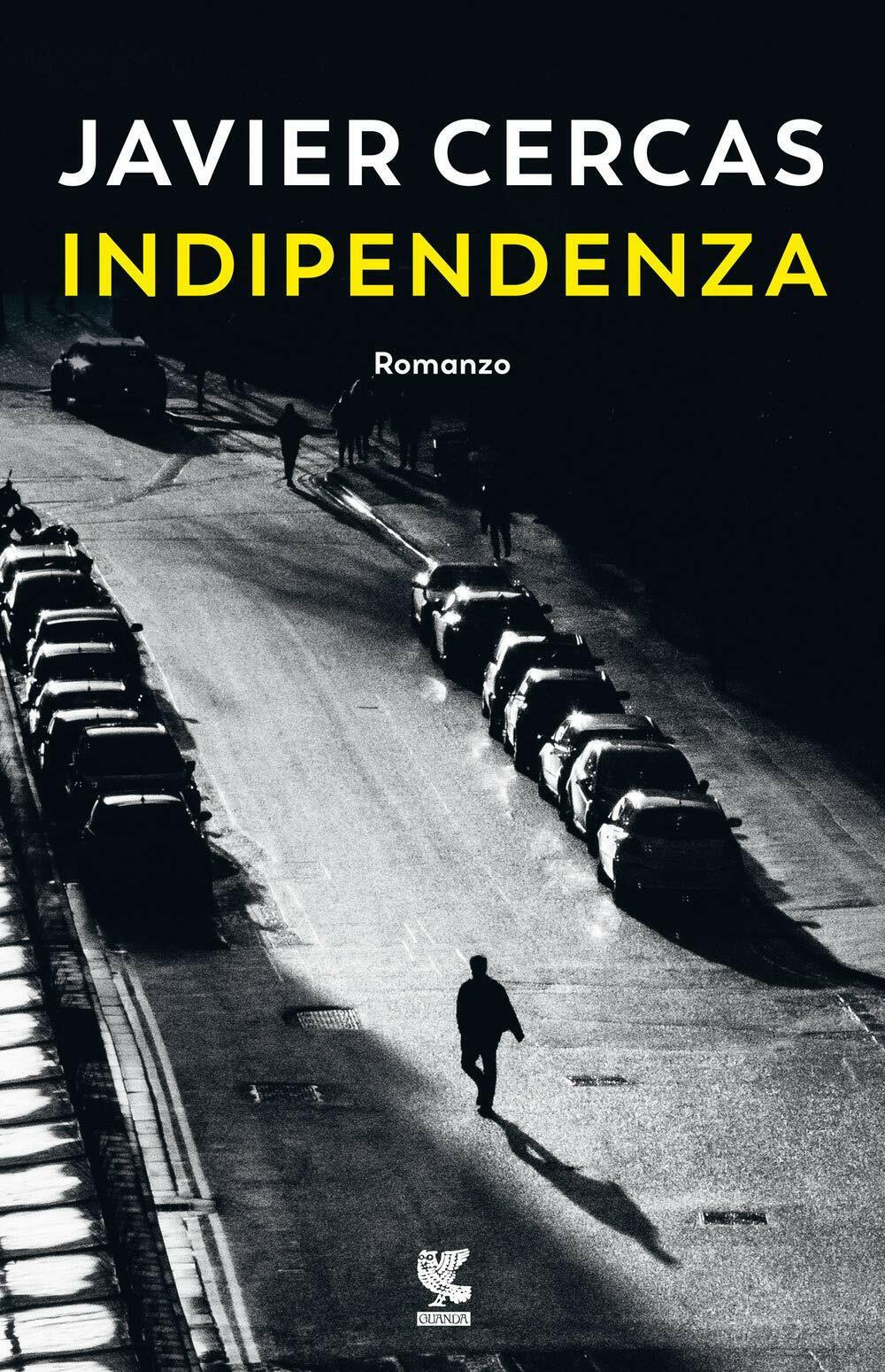 Indipendenza di Javier Cercas,  2021,  Guanda libro usato