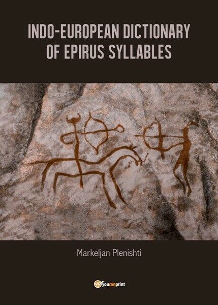 Indo-European dictionary of Epirus syllables, di Markeljan Plenishti,  2019 - ER libro usato