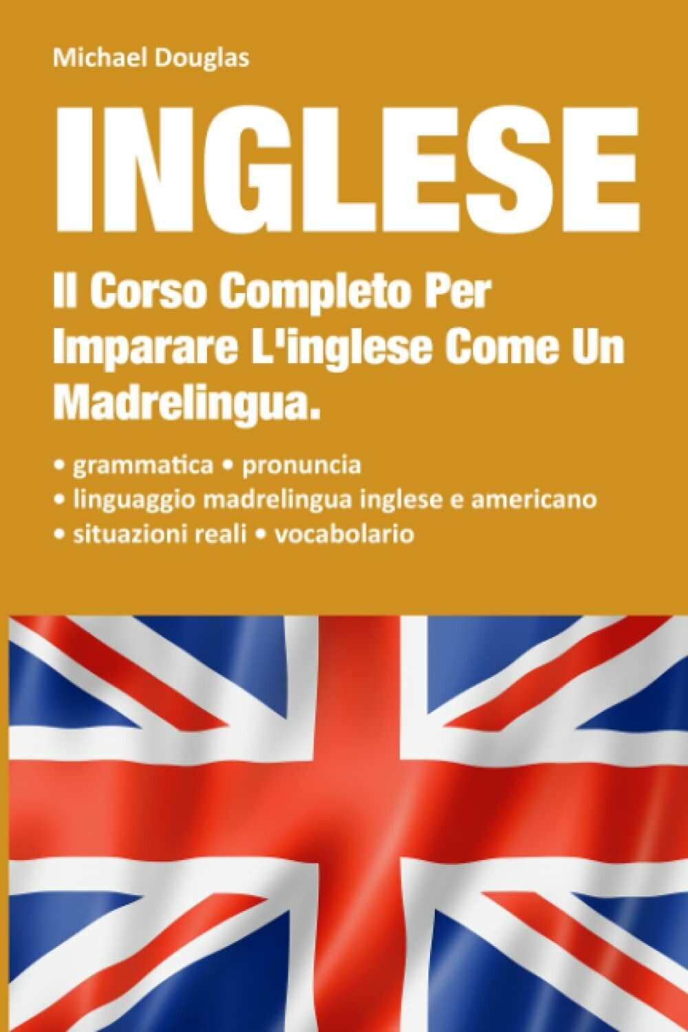 Inglese: 2 LIBRI IN UNO, Il Corso Completo Per Imparare L'Inglese Come Un Madrel libro usato
