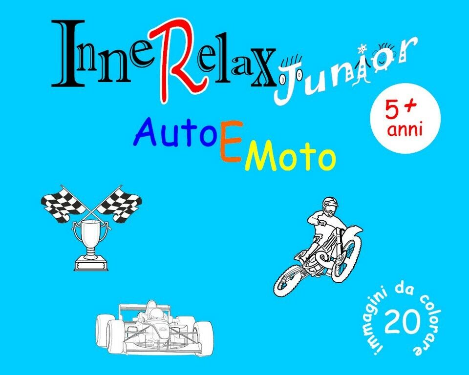 InneRelax Junior - Auto e Moto - 20 immagini da colorare  di Roberto Roti,  2017 libro usato