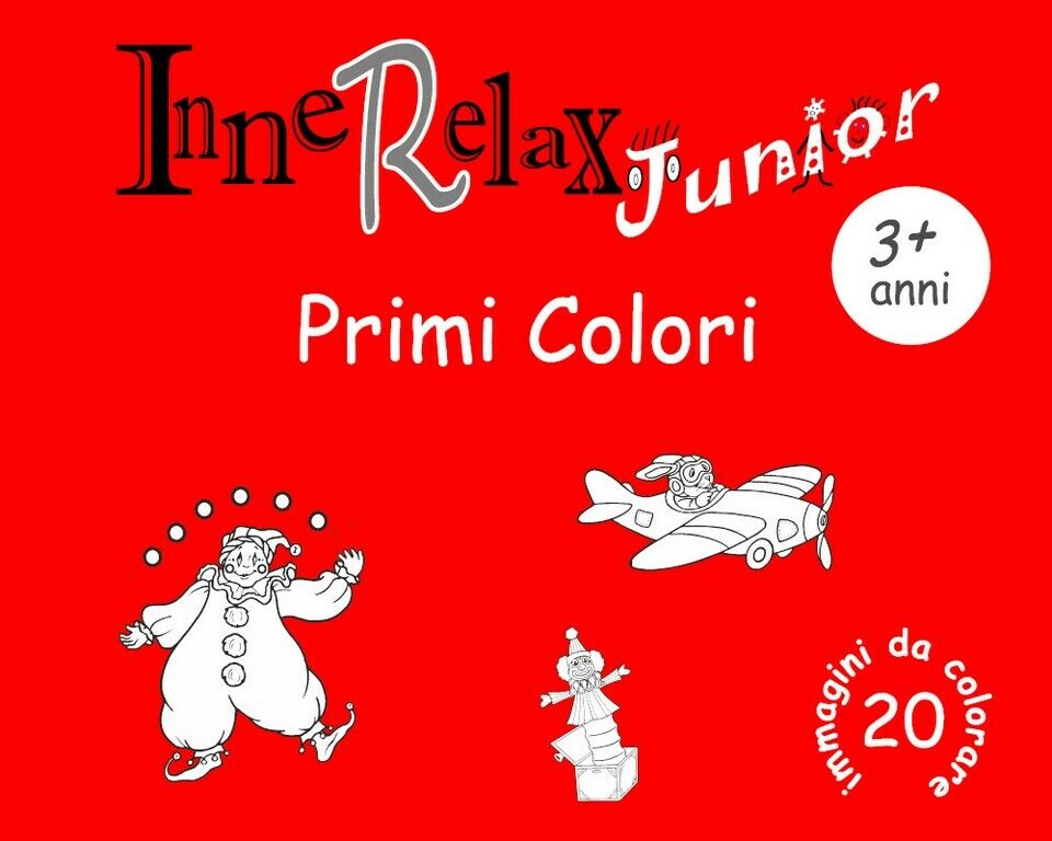InneRelax Junior - Primi Colori - 20 immagini da colorare  di Roberto Roti,  201 libro usato