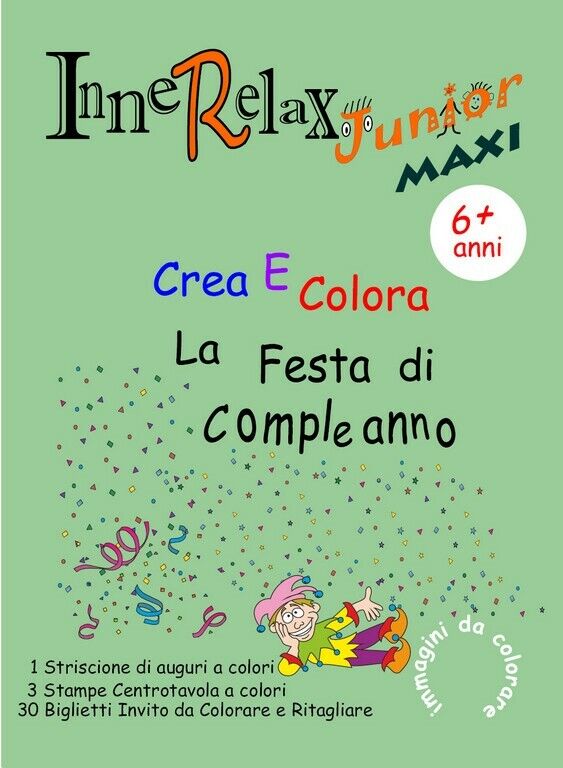 Innerelax Junior MAXI - Crea e Colora la Festa di Compleanno  di Roberto Roti,   libro usato