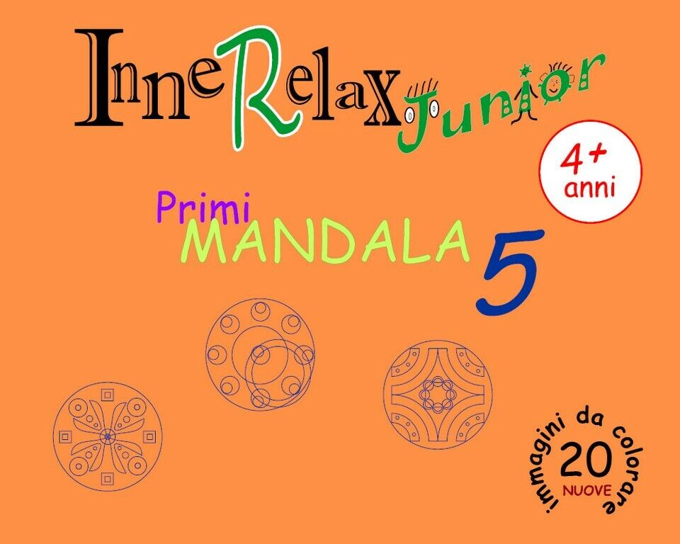 Innerelax Junior - Primi Mandala 5  di Roberto Roti,  2018,  Youcanprint libro usato