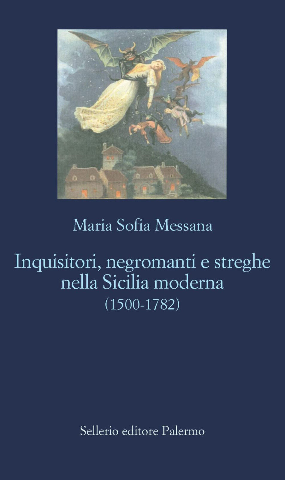 Inquisitori, negromanti, streghe nella Sicilia moderna (1500-1782) - 2022 libro usato