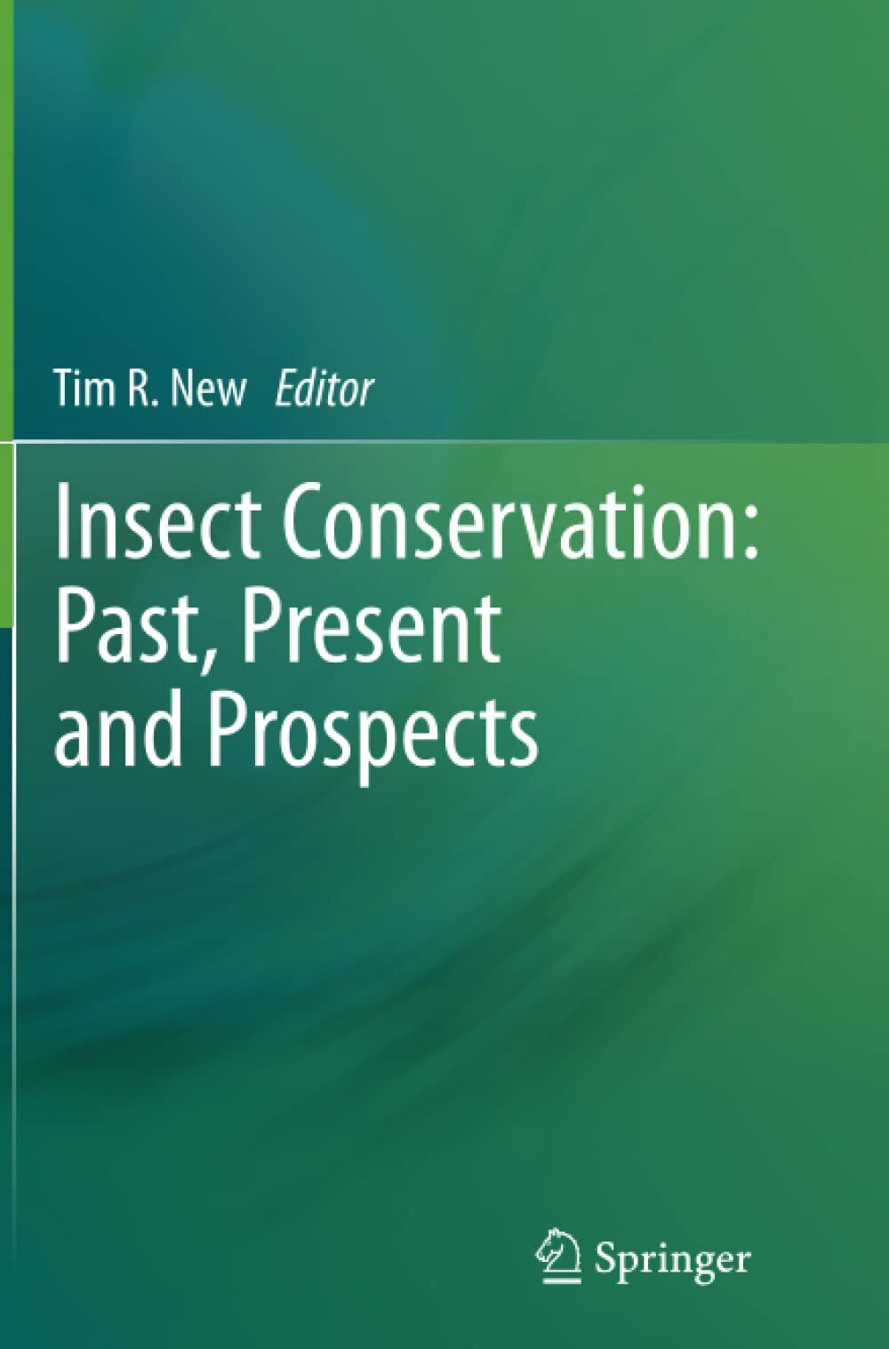 Insect Conservation: Past, Present and Prospects - Tim R. New - Springer, 2014 libro usato