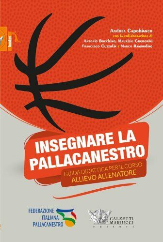 Insegnare la pallacanestro -  Andrea Capobianco - Calzetti Mariucci, 2014 libro usato