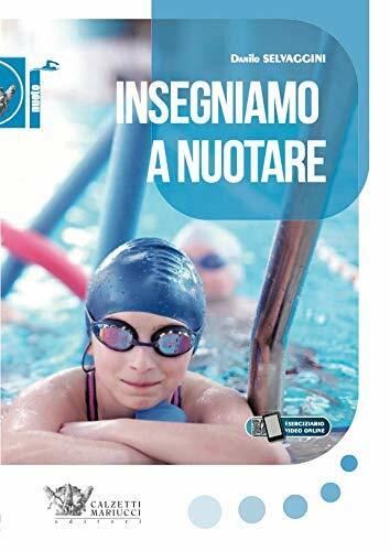 Insegniamo a nuotare - Danilo Selvaggini - Calzetti Mariucci, 2020 libro usato
