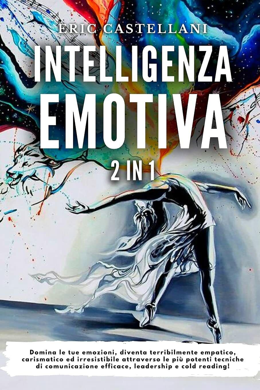 Intelligenza Emotiva Domina le tue emozioni, diventa terribilmente empatico, car libro usato