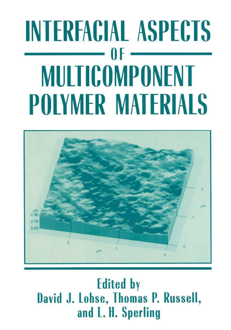 Interfacial Aspects of Multicomponent Polymer Materials - David J. Lohse - 2010 libro usato