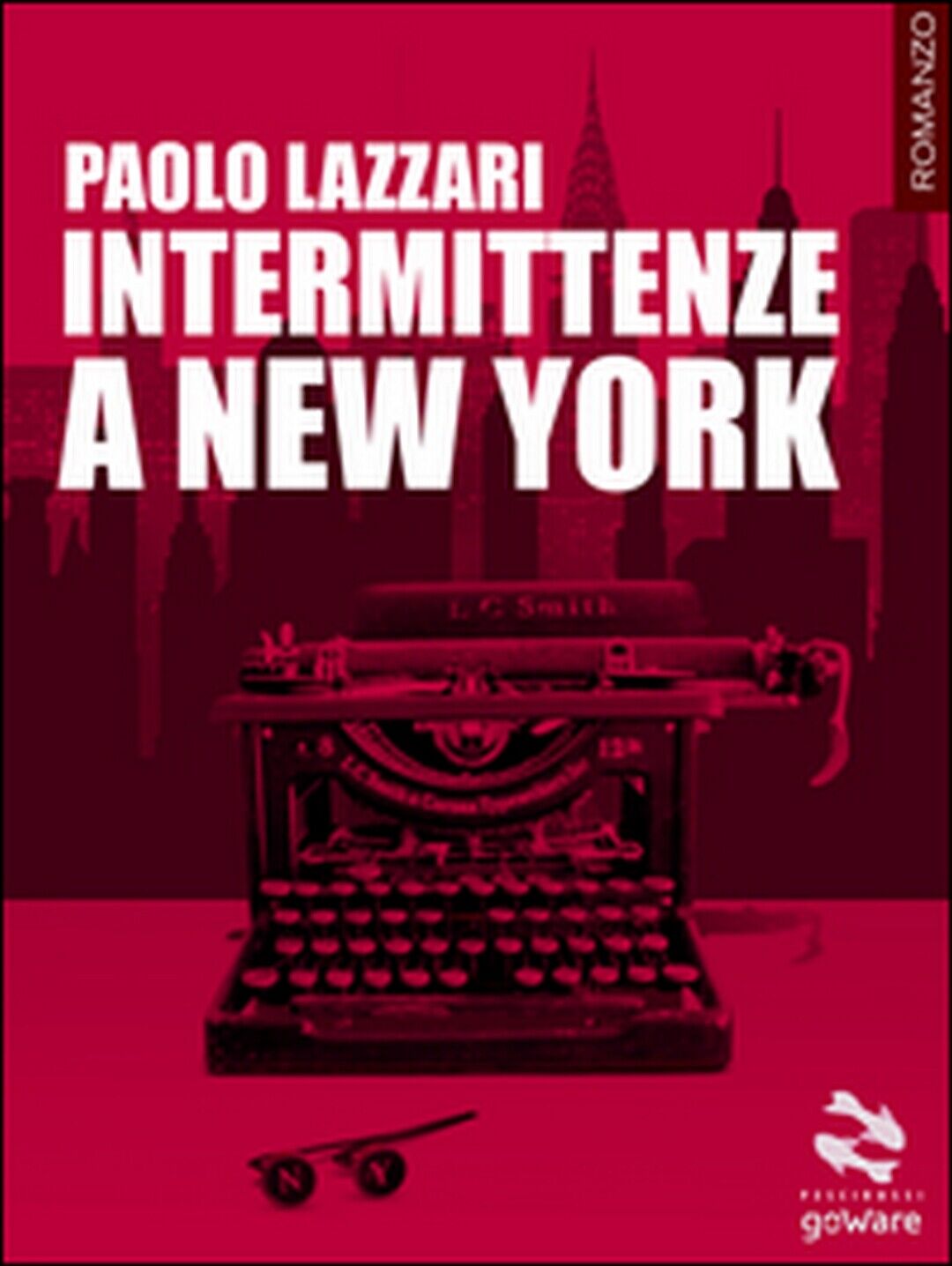 Intermittenze a New York  di Paolo Lazzari,  2016,  Goware libro usato