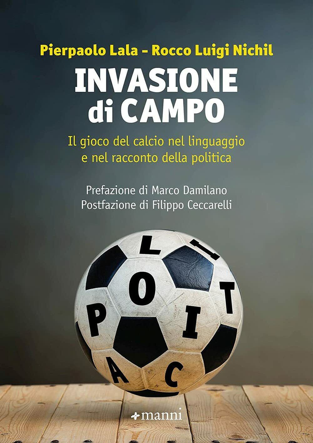 Invasione di campo - Pierpaolo Lala, Rocco Luigi Nichil - Manni, 2021 libro usato
